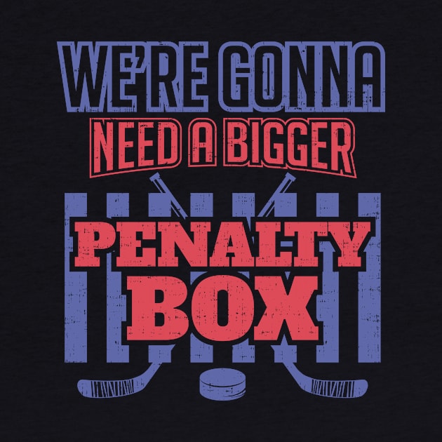We're Gonna Need a Bigger Penalty Box by jslbdesigns